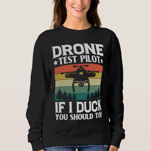 Drone Test Pilot Enthusiasts Wings If I Duck you S スウェットシャツ (正面)