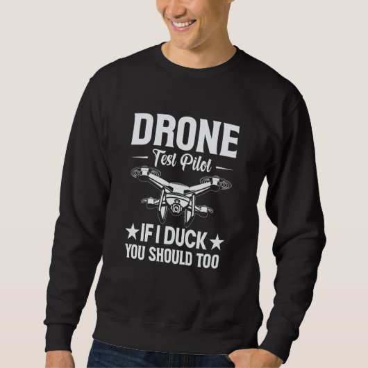 Drone Test Pilot Enthusiasts Wings If I Duck you S スウェットシャツ (正面)