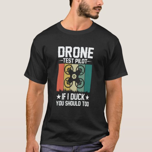 Drone Test Pilot Enthusiasts Wings If I Duck you S Tシャツ (正面)