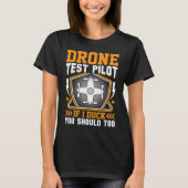 Drone Test Pilot Enthusiasts Wings If I Duck you S Tシャツ (正面)
