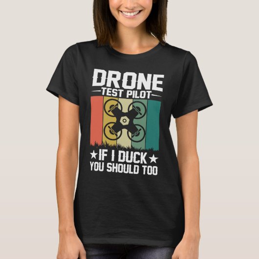 Drone Test Pilot Enthusiasts Wings If I Duck you S Tシャツ (正面)