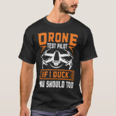 Drone Test Pilot Enthusiasts Wings If I Duck you S Tシャツ (正面)