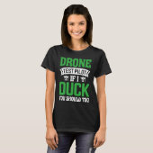 Drone Test Pilot Enthusiasts Wings If I Duck you S Tシャツ (正面フル)