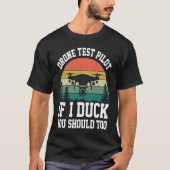 Drone Test Pilot Enthusiasts Wings If I Duck you S Tシャツ (正面)