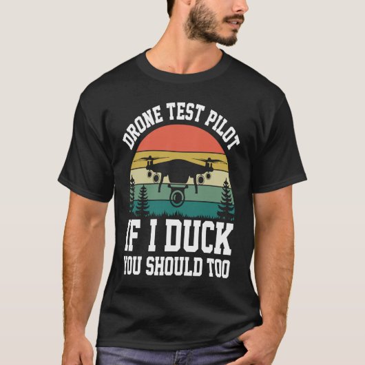 Drone Test Pilot Enthusiasts Wings If I Duck you S Tシャツ (正面)