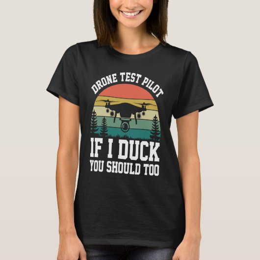 Drone Test Pilot Enthusiasts Wings If I Duck you S Tシャツ (正面)