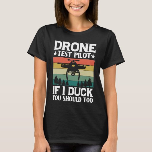 Drone Test Pilot Enthusiasts Wings If I Duck you S Tシャツ (正面)