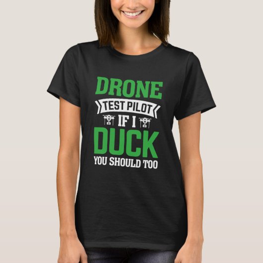 Drone Test Pilot Enthusiasts Wings If I Duck you S Tシャツ (正面)