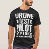 Drone Test Pilot Enthusiasts Wings If I Duck you S Tシャツ (正面)