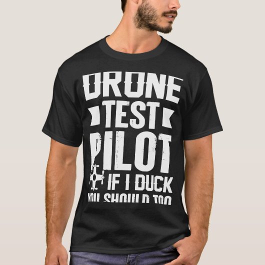 Drone Test Pilot Enthusiasts Wings If I Duck you S Tシャツ (正面)