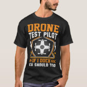 Drone Test Pilot Enthusiasts Wings If I Duck you S Tシャツ (正面)