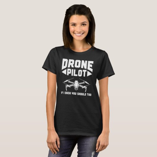 Drones  Drone Pilot If I Duck You Should Too Drone Tシャツ (正面フル)