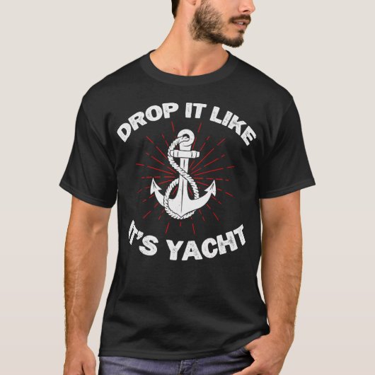 Drop It Like It's Yacht Funny Yacht Boat Captain S Tシャツ (正面)