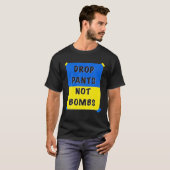 Drop Pants Not Bombs Sarcastic Kiev Funny Support Tシャツ (正面フル)