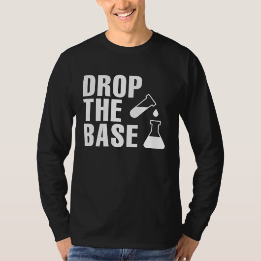 Drop The Base Science Research Bio Chemistry Tシャツ (正面)