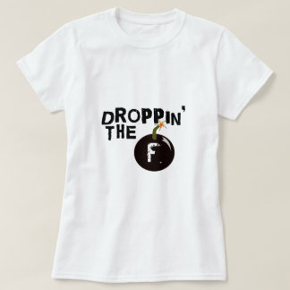 Droppin Fの爆弾 Tシャツ