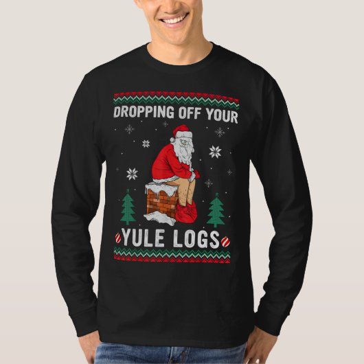 Dropping Off Your Yule Logs Funny Santa Chimney Ch Tシャツ (正面)