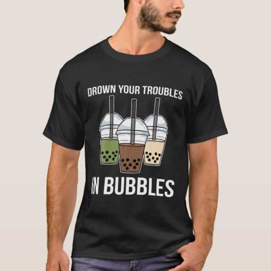 Drown Your Troubles Bubble Tea Boba Tea Tシャツ (正面)