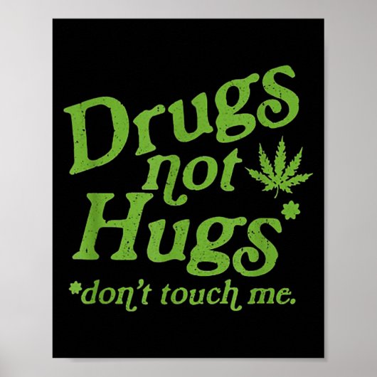 Drug Not Hugs Don't Touch Me Weed Canabis  ポスター (正面)
