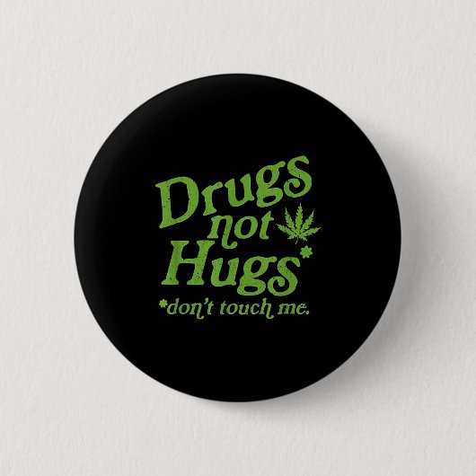 Drug Not Hugs Don't Touch Me Weed Canabis  缶バッジ (正面)