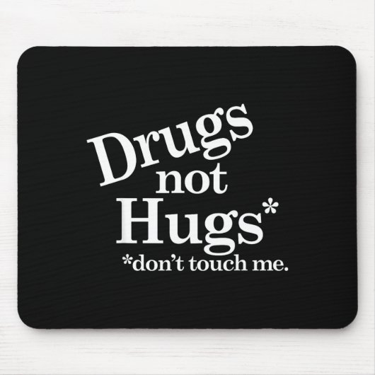 Drugs Not Hugs Don't Touch Me マウスパッド (正面)