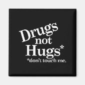 Drugs Not Hugs Don't Touch Me マグネット (正面)