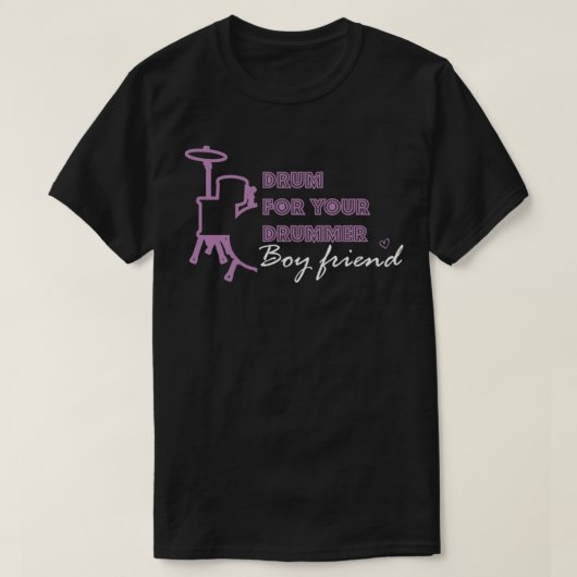 Drum For Your Drummer Boyfriend drummer style part Tシャツ (デザイン正面)