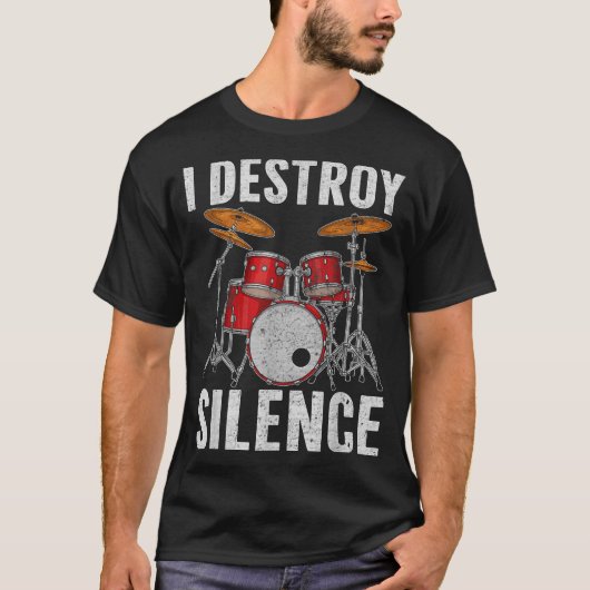 Drum Percussionist Drummers I Destroy Silence Drum Tシャツ (正面)