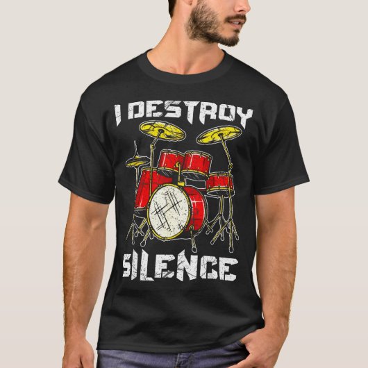 Drum Percussionist Drummers I Destroy Silence Drum Tシャツ (正面)