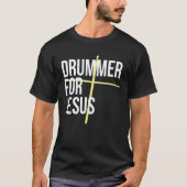 Drummer for Jesus Cross Drum Sticks For Percussion Tシャツ (正面)