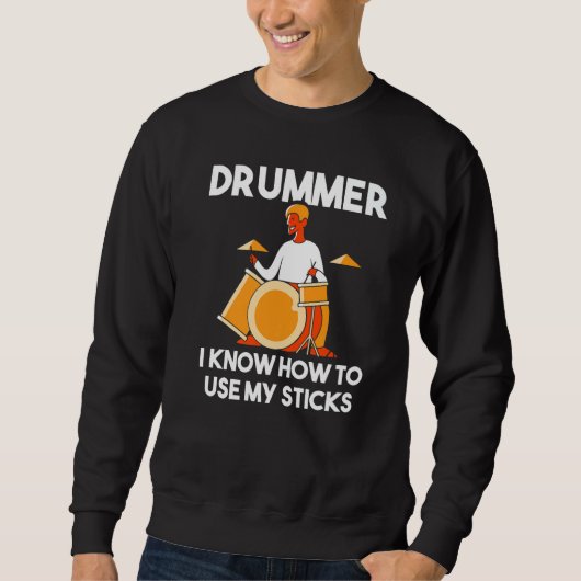 Drummer I Know How To Use My Sticks Percussion  Dr スウェットシャツ (正面)