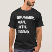 Drummer Man Myth Legend  1 Tシャツ (正面)