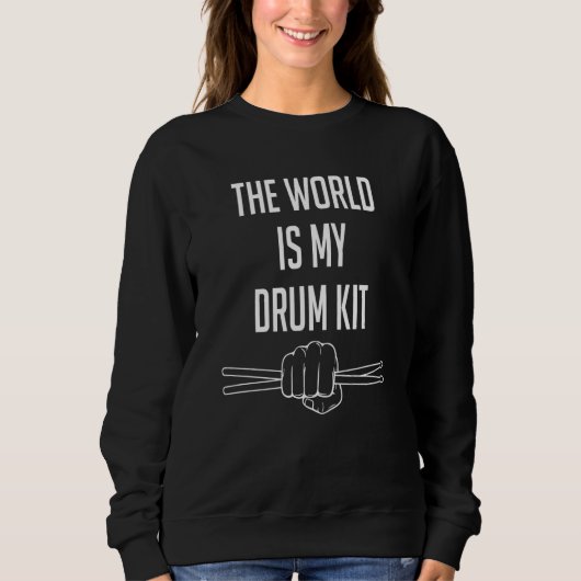 Drummer Saying The World Is My Drum Kit スウェットシャツ (正面)