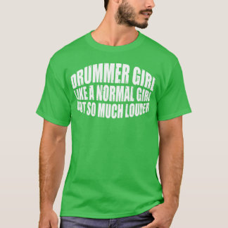 DrummerGirl Like A Normal Girl But So Much Louder4 Tシャツ