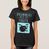 Drummers Drumming  Product  Drummer Hit It Harder Tシャツ (正面)
