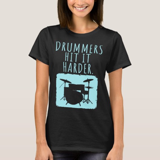 Drummers Drumming  Product  Drummer Hit It Harder Tシャツ (正面)