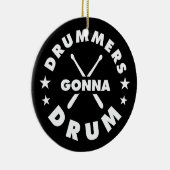 Drummers Gonna Drum, funny drummers saying セラミックオーナメント (右)