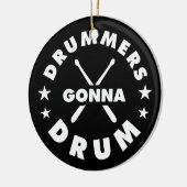 Drummers Gonna Drum, funny drummers saying セラミックオーナメント (左)