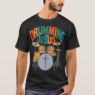 Drumming For Jesus Drums Percussionist And Drummer Tシャツ