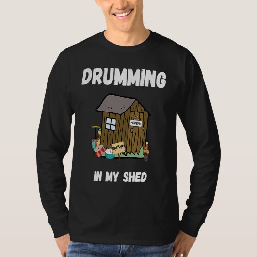 Drumming In My Shed  Drummer Tシャツ (正面)