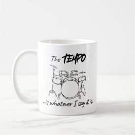 Drumming Quote - The tempo is whatever I say it is コーヒーマグカップ