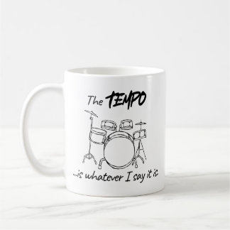 Drumming Quote - The tempo is whatever I say it is コーヒーマグカップ