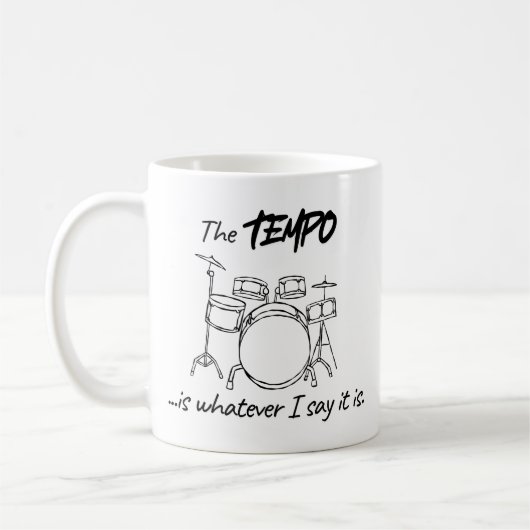 Drumming Quote - The tempo is whatever I say it is コーヒーマグカップ (左)