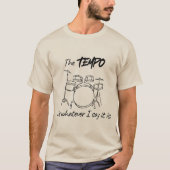 Drumming Quote- The tempo is whatever I say it is Tシャツ (正面)