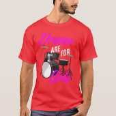 Drums Are For Girls Funny Drummer Gift gift Tシャツ (正面)