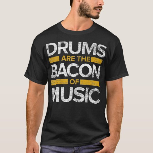 Drums Are The Bacon Of Music Drums Tシャツ (正面)