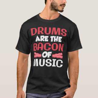 Drums Arehe Bacon Of Music Band Drummer gift Tシャツ