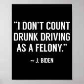 Drunk Driving Isn't A Felony Tus Joke Funny Biden  ポスター (正面)