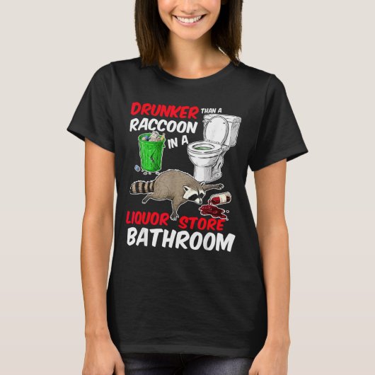 Drunk Raccoon In A Liquor Store Bathroom Funny Rac Tシャツ (正面)