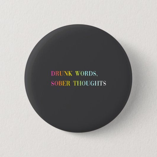Drunk Words Sober Thoughts - Funny Cool Love Quote 缶バッジ (正面)